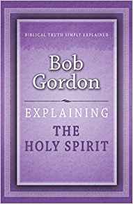 Explaining The Holy Spirit PB - Bob Gordon